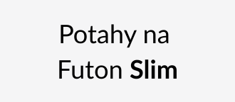 Obaly pro Futon Slim